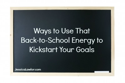 Ways to Use That Back-to-School Energy to Kickstart Your Goals