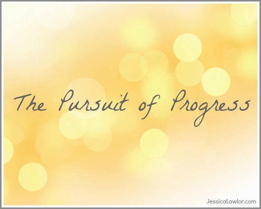 The pursuit of progress- Jessica Lawlor