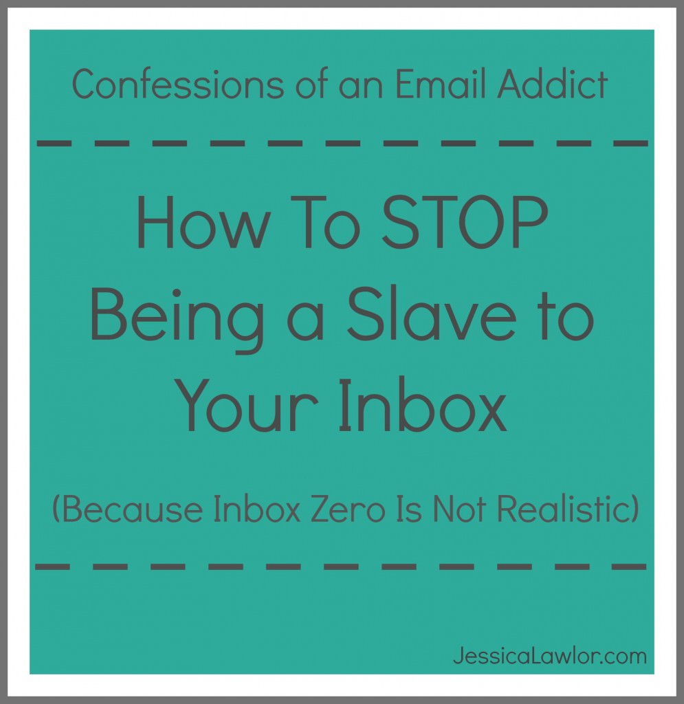 How to stop being a slave to your inbox- Jessica Lawlor