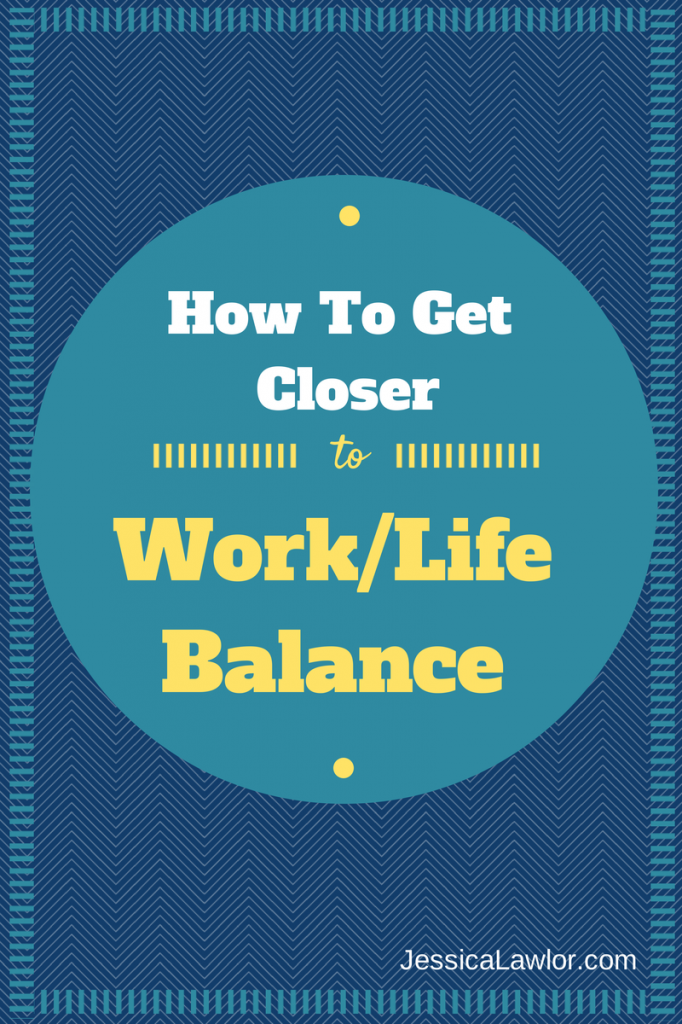 work/life balance- Jessica Lawlor