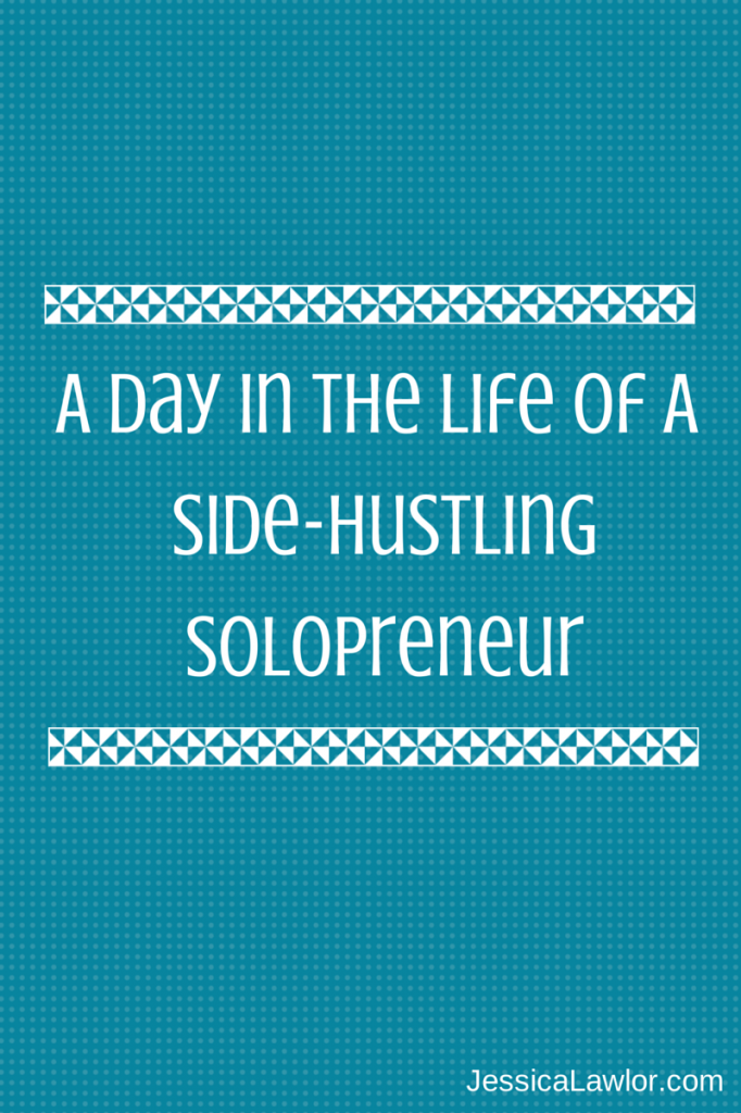 day in the life of a solopreneur- Jessica Lawlor