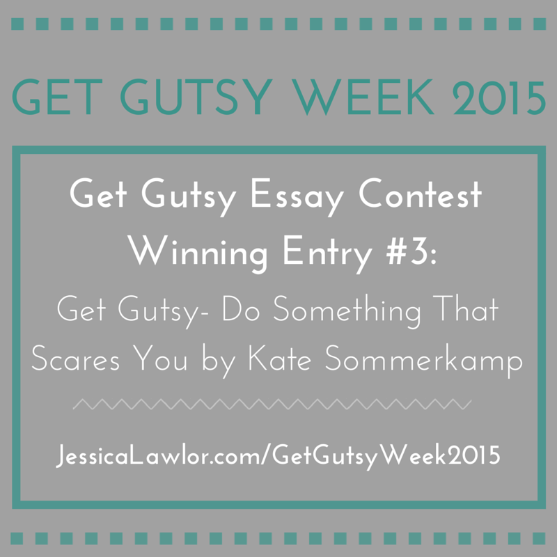 get gutsy essay contest winning entry #3 by Kate Sommerkamp- Jessica Lawlor