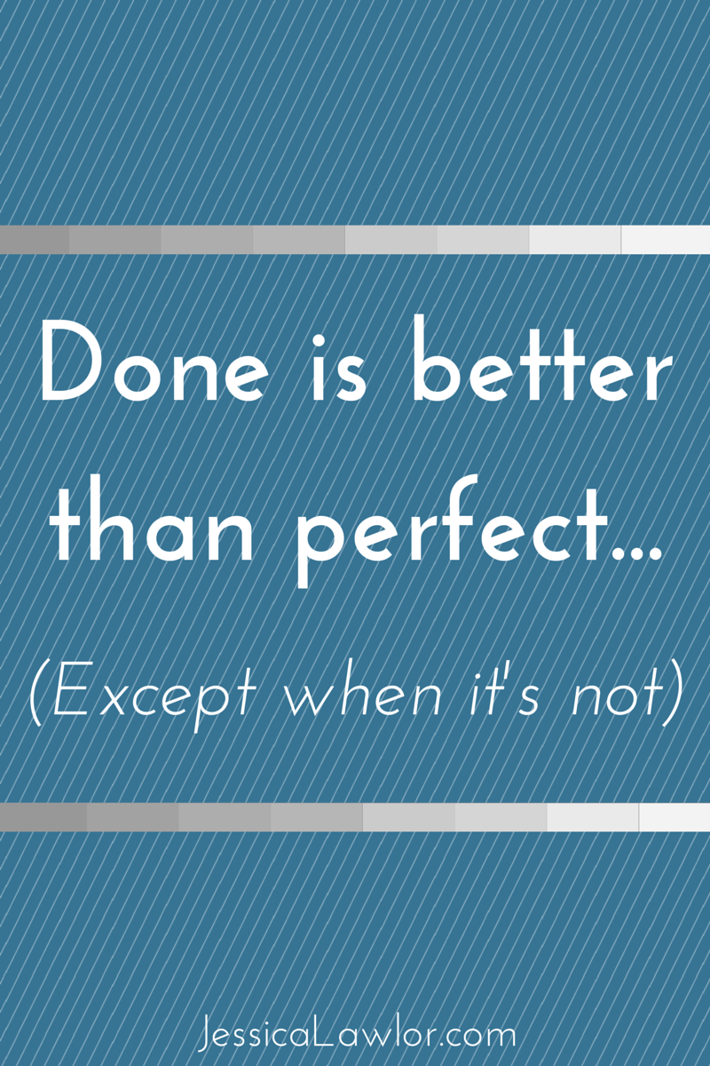 Done Is Better Than Perfect Jessica Lawlor