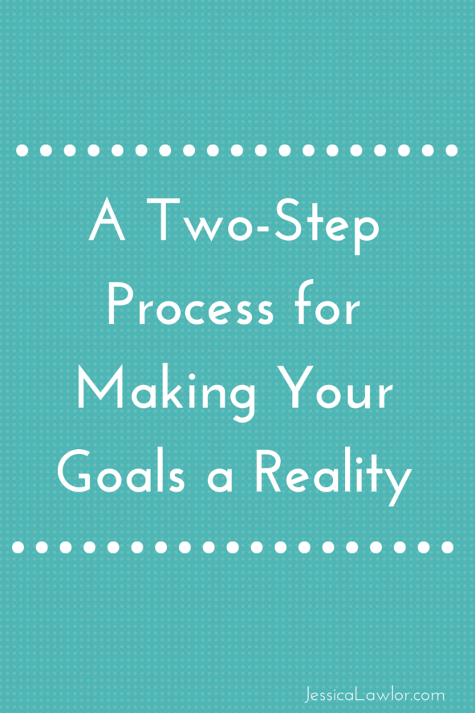 make your goals a reality- Jessica Lawlor