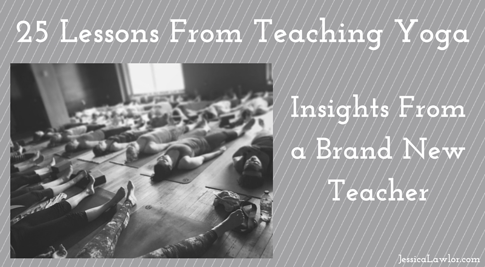 25 lessons from teaching yoga- Jessica Lawlor