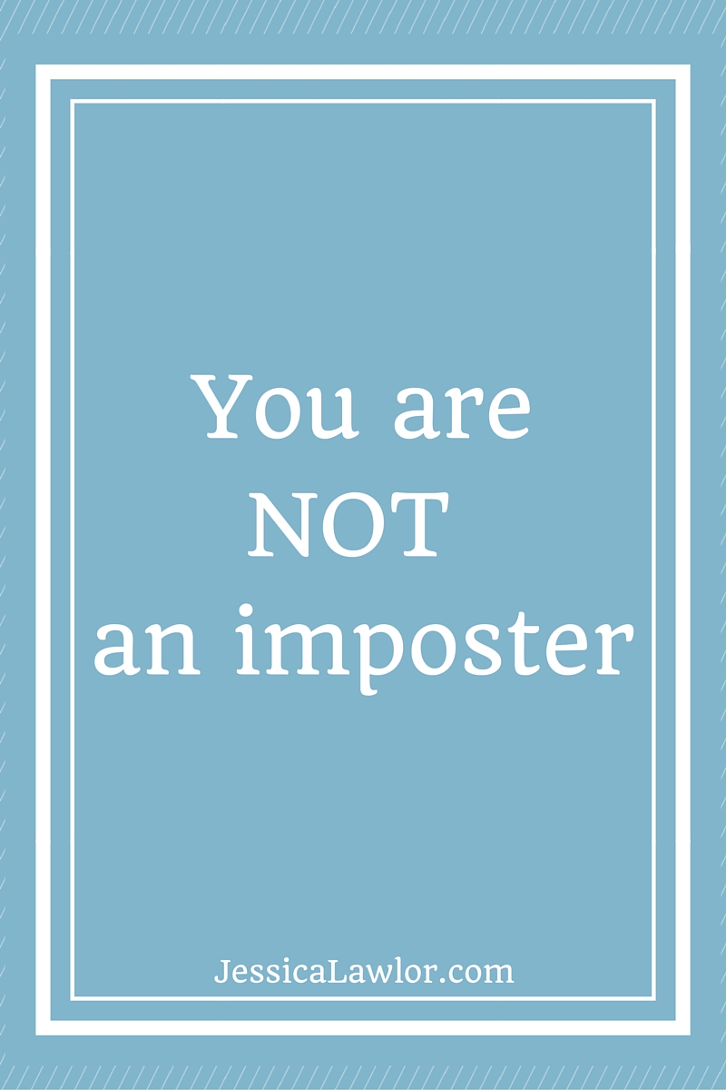You are not an imposter- Jessica Lawlor