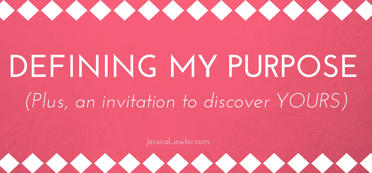 defining my purpose- Jessica Lawlor