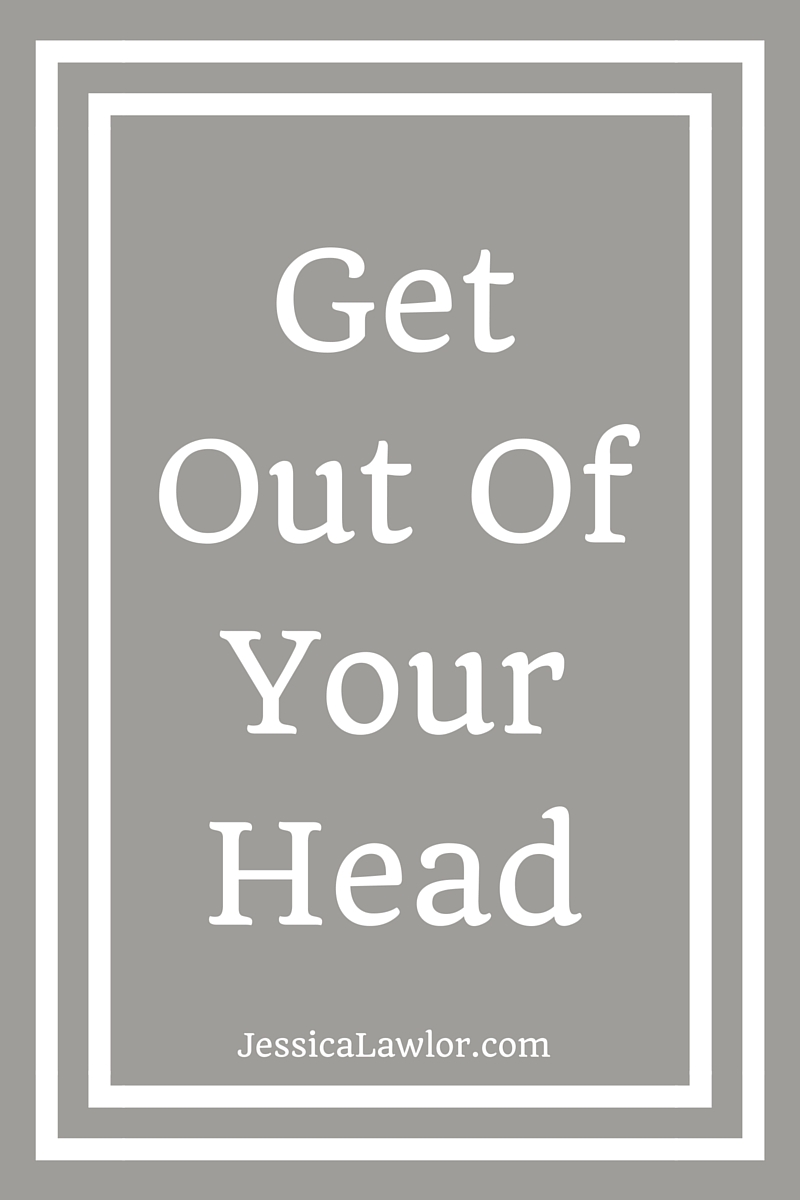 get out of your head- Jessica Lawlor