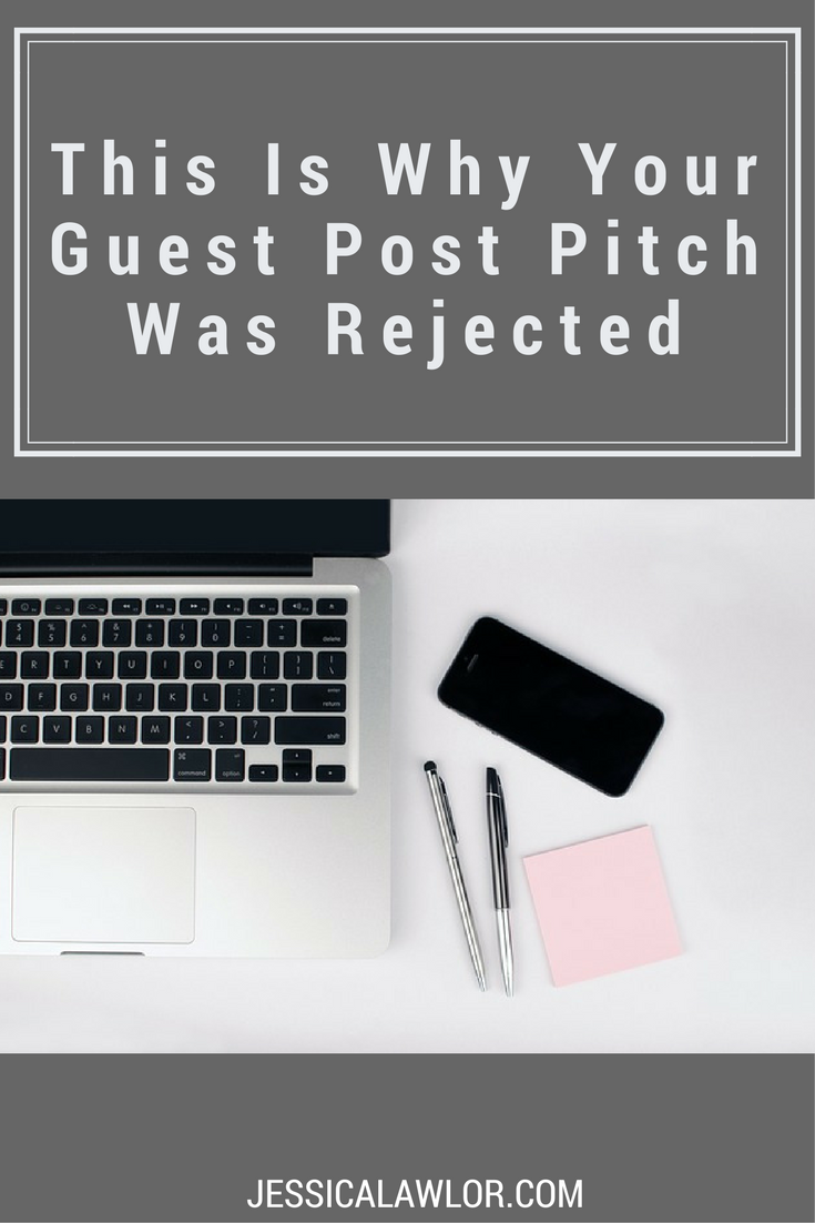 Dream of getting your writing published on your favorite website or blog? Managing editor Jessica Lawlor explains why your guest post pitch was rejected.