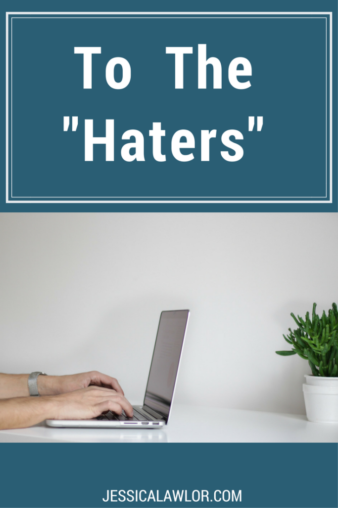 A message to the "haters": An online article never tells the full story, so before you judge or leave mean comments, please consider what you don't know.